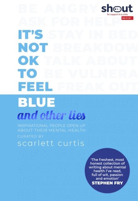 Scarlett Curtis - It's Not OK to Feel Blue (and other lies), E-bok