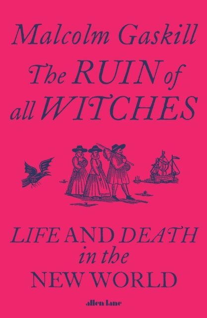 Malcolm Gaskill - Ruin of All Witches, E-bok