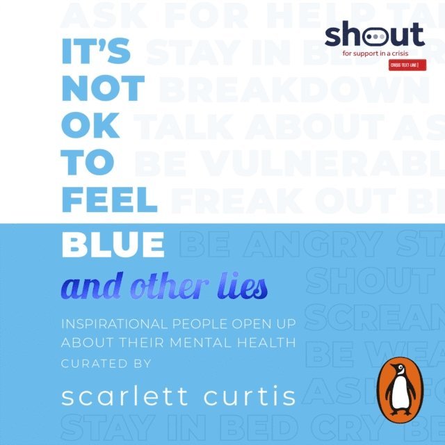 Scarlett Curtis - It's Not OK to Feel Blue (and other lies), Ljudbok