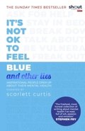 It's Not OK to Feel Blue (and other lies)