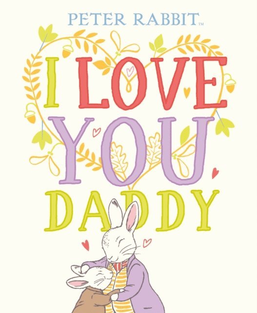 Beatrix Potter - Peter Rabbit I Love You Daddy, E-bok