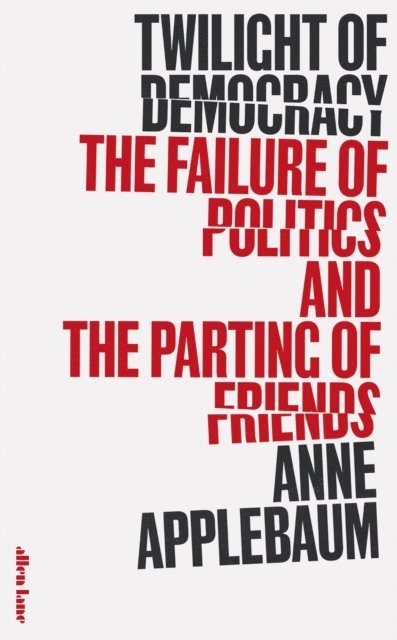 Anne Applebaum - Twilight of Democracy, E-bok