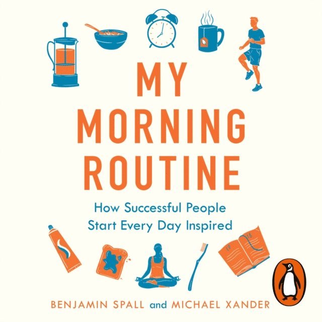 Michael Xander, Benjamin Spall - My Morning Routine, Ljudbok