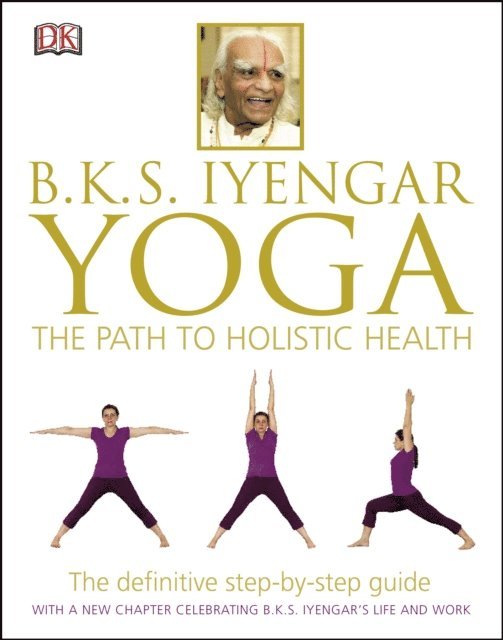 B.K.S. Iyengar - BKS Iyengar Yoga The Path to Holistic Health, E-bok