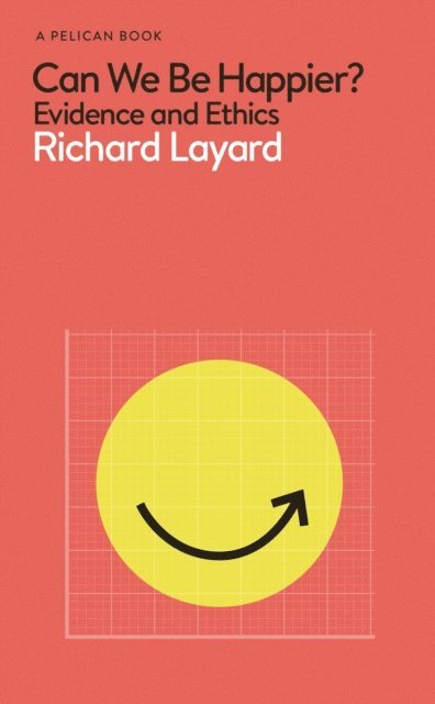 Richard Layard, George Ward - Can We Be Happier?, E-bok