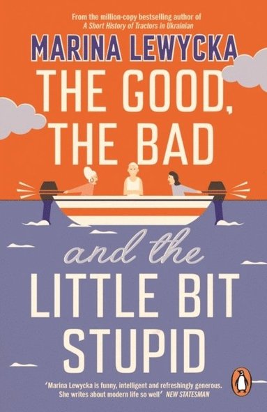 Marina Lewycka - Good, the Bad and the Little Bit Stupid, Häftad