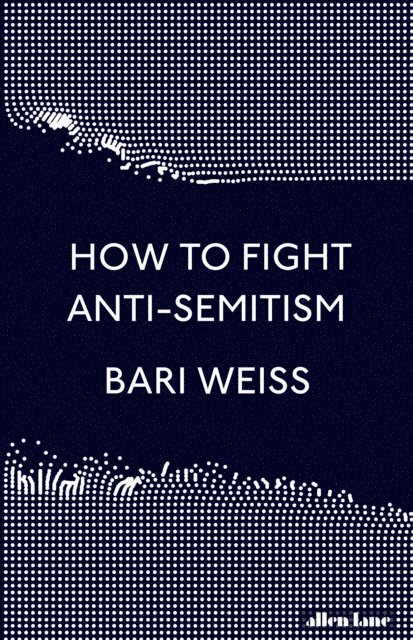 Bari Weiss - How to Fight Anti-Semitism, E-bok