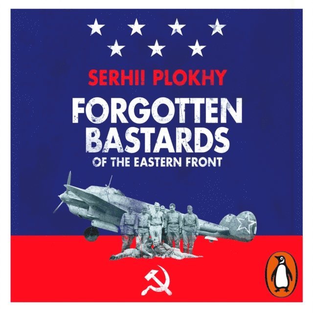 Serhii Plokhy - Forgotten Bastards of the Eastern Front, Ljudbok