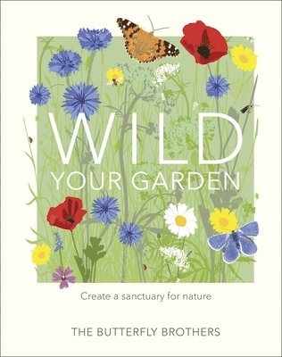 The Butterfly Brothers - Wild Your Garden, Inbunden