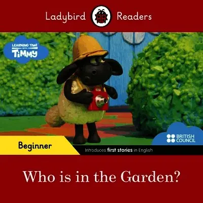 Ladybird Readers Beginner Level - Timmy Time - Who is in the Garden? (ELT Graded Reader)