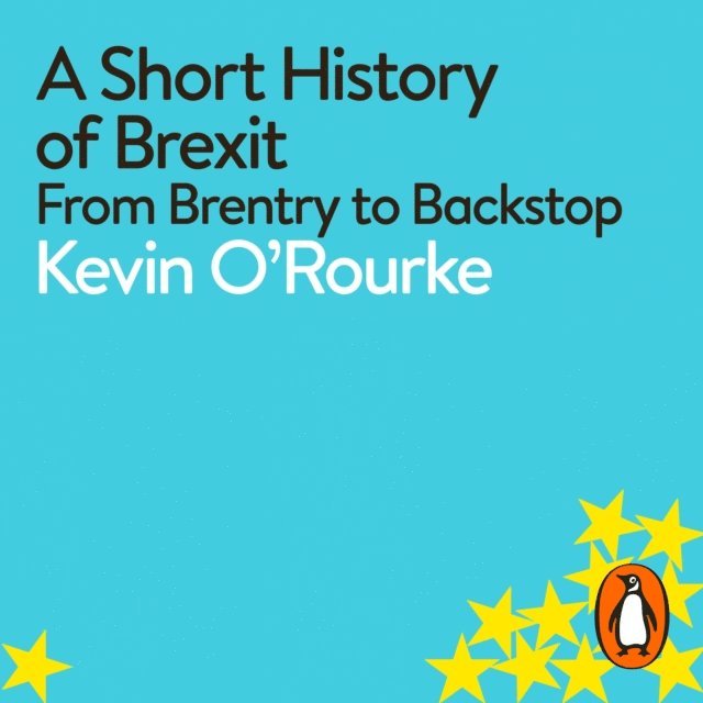Kevin O'Rourke - Short History of Brexit, Ljudbok