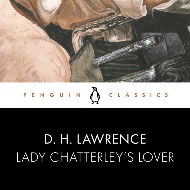 D. H. Lawrence, Paul Poplawski, Michael Squires - Lady Chatterley's Lover, Ljudbok