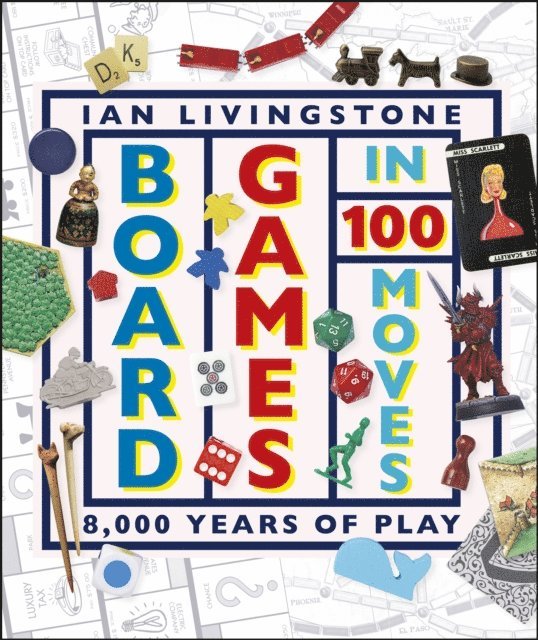 Ian Livingstone, James Wallis - Board Games in 100 Moves, E-bok