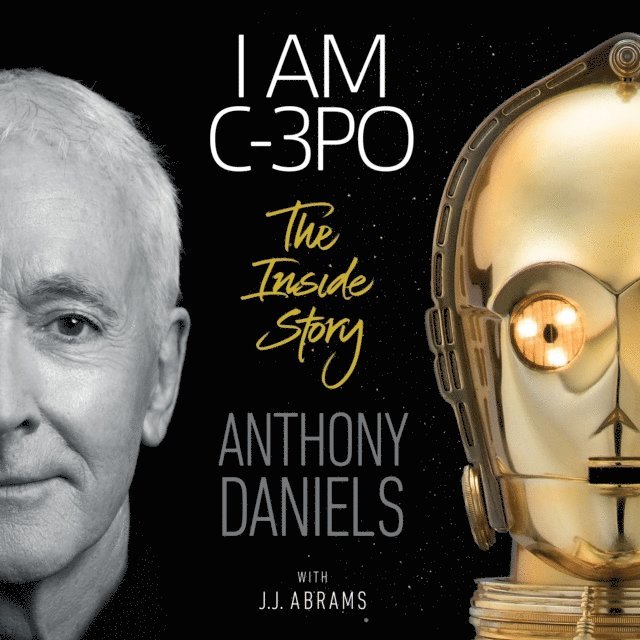 Anthony Daniels - I Am C-3PO - The Inside Story, Ljudbok
