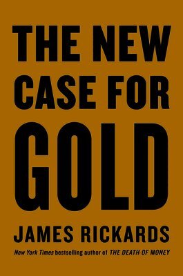 James Rickards - New Case for Gold, Häftad