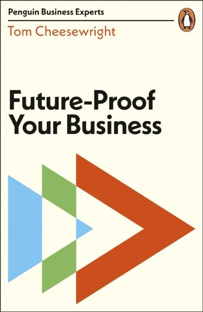 Tom Cheesewright - Future-Proof Your Business, E-bok