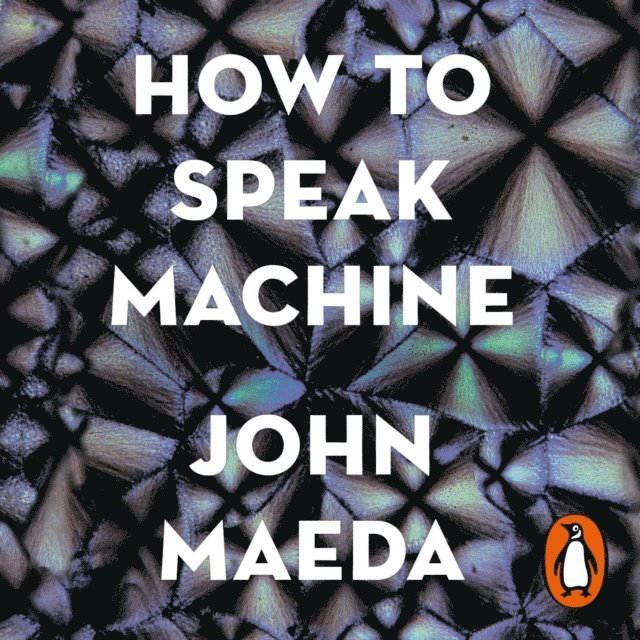 John Maeda - How to Speak Machine, Ljudbok