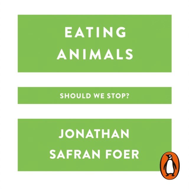 Jonathan Safran Foer - Eating Animals, Ljudbok