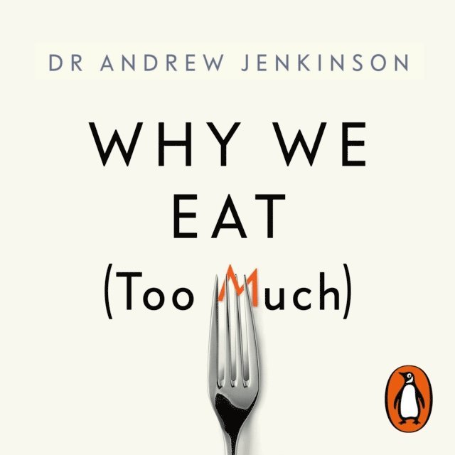 Andrew Jenkinson - Why We Eat (Too Much), Ljudbok