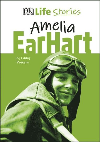 Libby Romero - DK Life Stories Amelia Earhart, E-bok