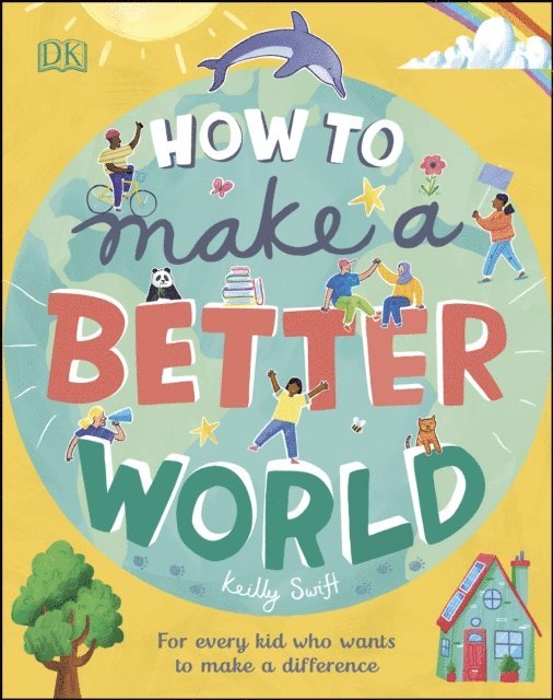 Keilly Swift - How to Make a Better World, E-bok