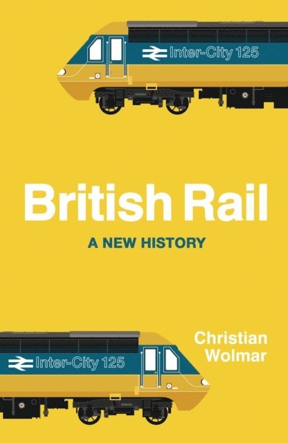 Christian Wolmar - British Rail, E-bok