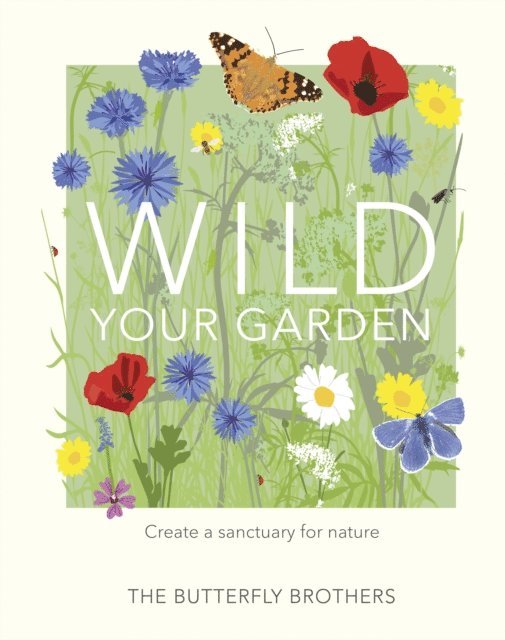 The Butterfly Brothers - Wild Your Garden, E-bok