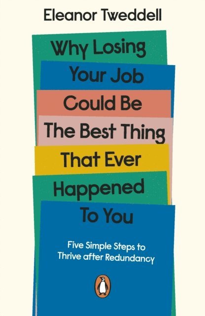 Eleanor Tweddell - Why Losing Your Job Could be the Best Thing That Ever Happened to You, E-bok. Tillgänglighet: Lägg i varukorg