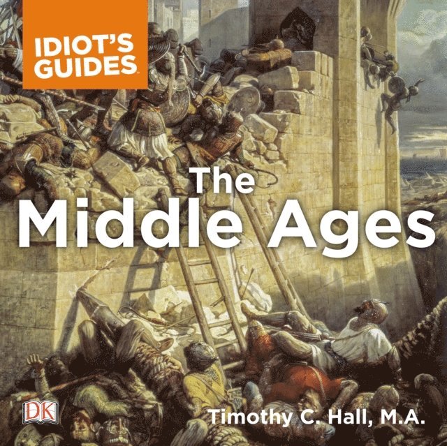M.A. Timothy C. Hall - Complete Idiot's Guide to the Middle Ages, Ljudbok