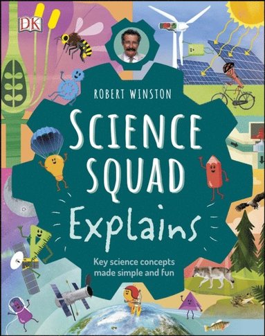 Robert Winston, Steve Setford, Trent Kirkpatrick - Robert Winston Science Squad Explains, E-bok