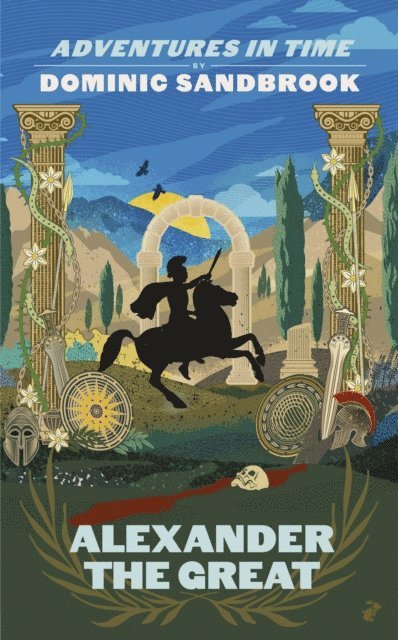 Dominic Sandbrook - Adventures in Time: Alexander the Great, E-bok