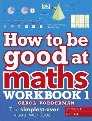 Carol Vorderman - How to be Good at Maths Workbook 1, Ages 7-9 (Key Stage 2), Häftad. Tillgänglighet: Lägg i varukorg