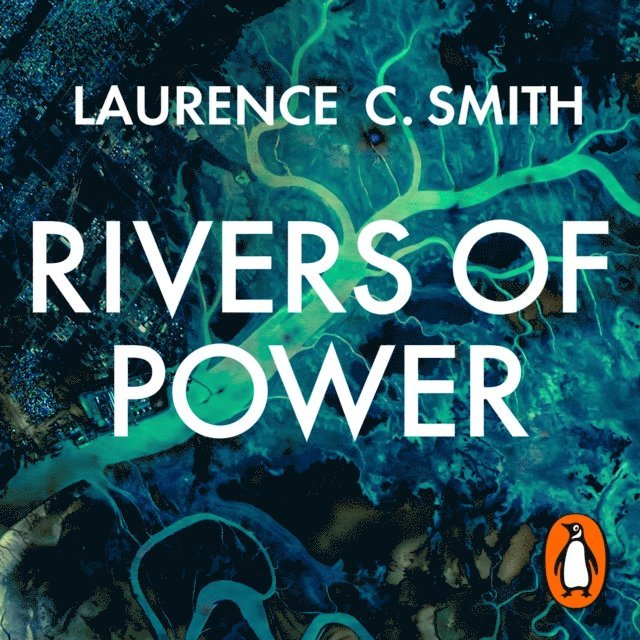 Laurence C. Smith - Rivers of Power, Ljudbok