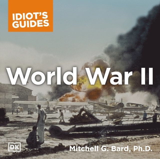 Ph.D. Mitchell G. Bard - Complete Idiot s Guide to World War II, Ljudbok