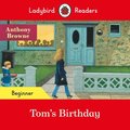 Ladybird Readers Beginner Level - Anthony Browne - Tom's Birthday (ELT Graded Reader)