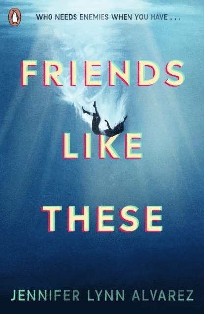 Jennifer Lynn Alvarez - Friends Like These, E-bok