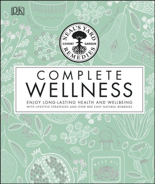 Neal's Yard Remedies - Neal's Yard Remedies Complete Wellness, E-bok