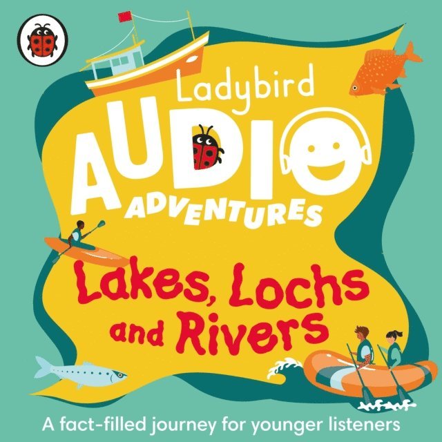 Ben Bailey Smith - Ladybird Audio Adventures: Lakes, Lochs and Rivers, Ljudbok