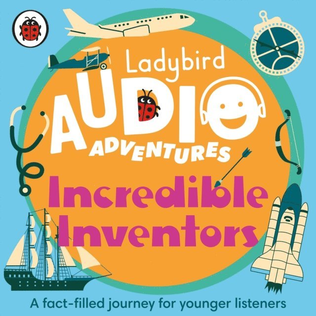 Sophie Aldred - Ladybird Audio Adventures: Incredible Inventors, Ljudbok
