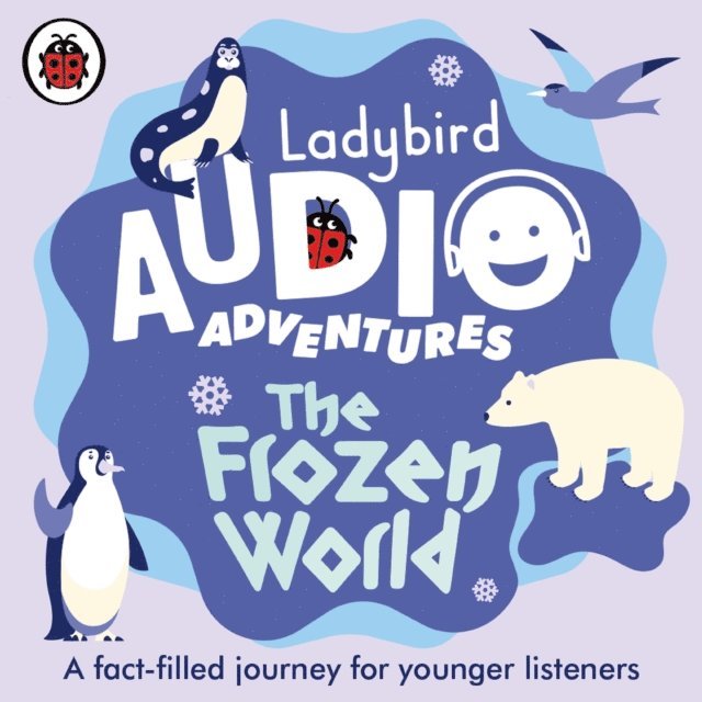Ben Bailey Smith - Ladybird Audio Adventures: The Frozen World, Ljudbok