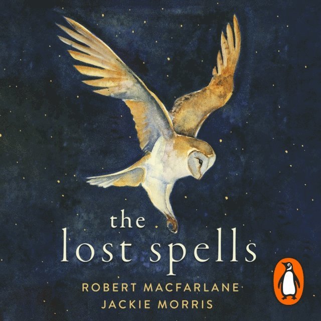 Jackie Morris, Robert Macfarlane - Lost Spells, Ljudbok