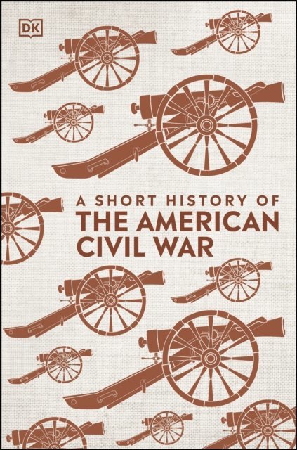 DK - Short History of The American Civil War, E-bok