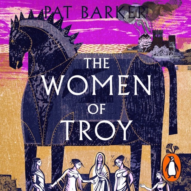 Pat Barker - Women of Troy, Ljudbok
