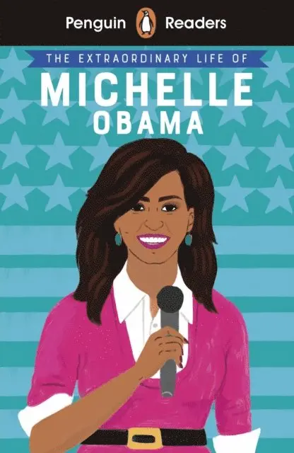 Penguin Readers Level 3: The Extraordinary Life of Michelle Obama (ELT Graded Reader)