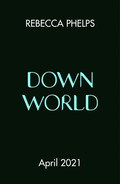 Rebecca Phelps - Down World, Häftad. Tillgänglighet: Lägg i varukorg