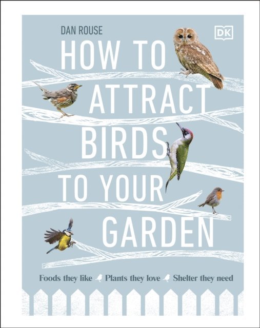 Dan Rouse - How to Attract Birds to Your Garden, E-bok