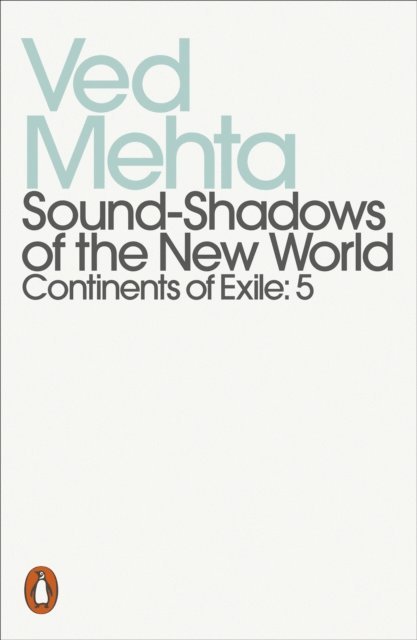Ved Mehta - Sound-Shadows of the New World, E-bok