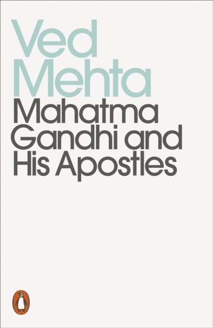 Ved Mehta - Mahatma Gandhi and His Apostles, E-bok