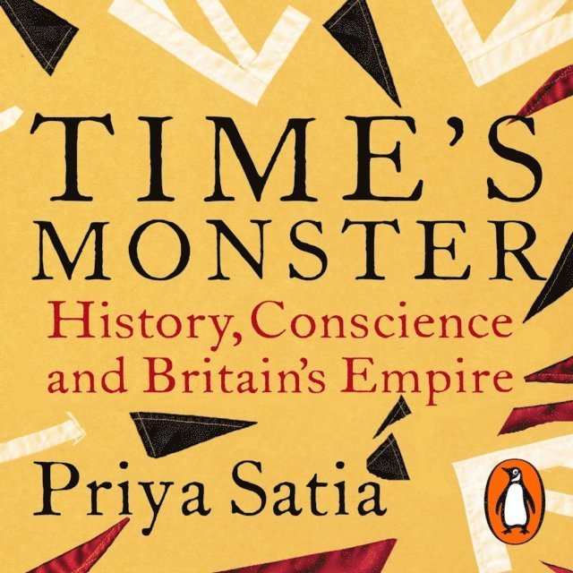 Priya Satia - Time's Monster, Ljudbok