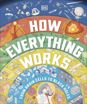 How Everything Works by Dk